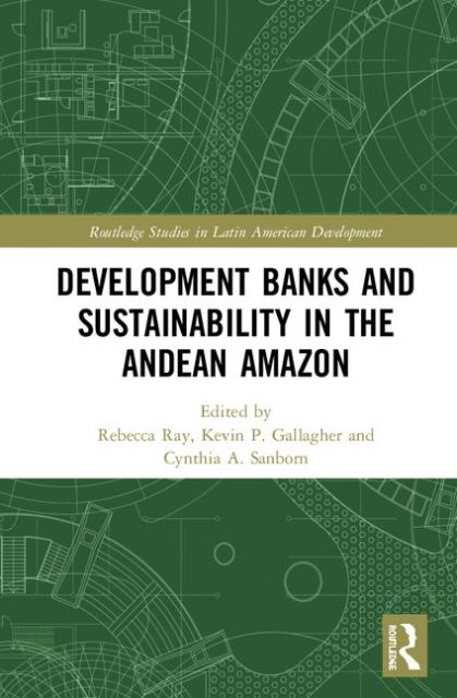 Bancos de Desarrollo y Sostenibilidad en la Amazonía Andina