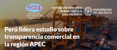 Alumnos de universidades de REDAP contribuyeron al estudio sobre Obstáculos Técnicos al Comercio en APEC a cargo de MINCETUR
