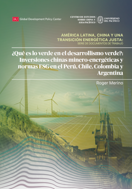 ¿Qué es lo verde en el desarrollismo verde?: Inversiones chinas minero-energéticas y normas ESG en el Perú, Chile, Colombia y Argentina