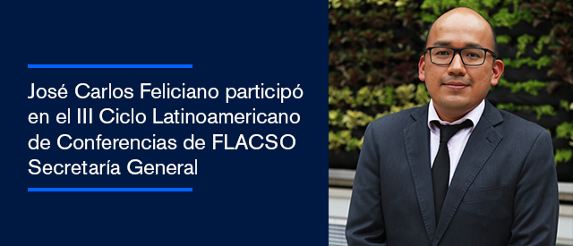 Deputy Director of the Center presents at the FLACSO General Secretariat’s 3rd Latin American Cycle of Conferences